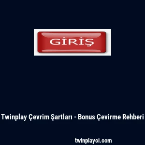Twinplay Çevrim Şartları - Bonus Çevirme Rehberi