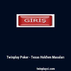 Twinplay Poker - Texas Hold'em Masaları