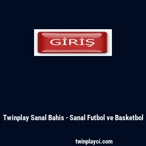 Twinplay Sanal Bahis - Sanal Futbol ve Basketbol